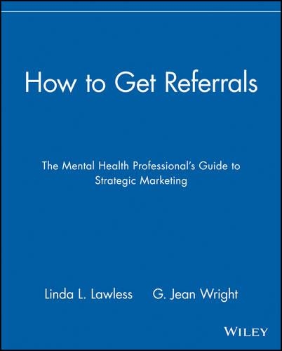 Паперова книга «How to Get Referrals: The Mental Health Professional's Guide to Strategic Marketing», авторів Г. Джин Райт, Лінда Л. Лоулесс - фото №1