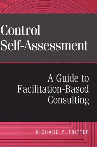 Бумажная книга «Control Self-Assessment: A Guide to Facilitation-Based Consulting», автор Ричард П. Триттер - фото №1