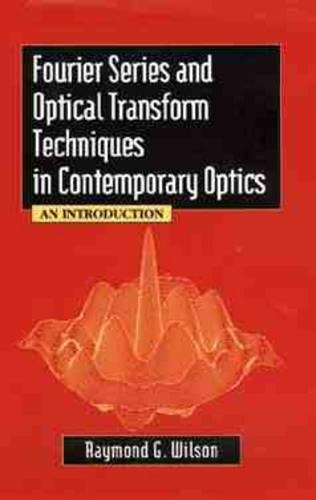 Бумажная книга «Fourier Series and Optical Transform Techniques in Contemporary Optics: An Introduction», автор Рэймонд Г. Уилсон - фото №1