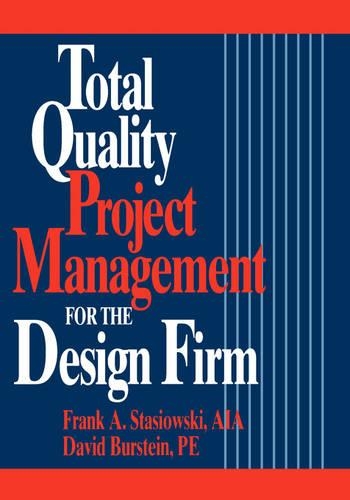 Бумажная книга «Total Quality Project Management for the Design Firm: How to Improve Quality, Increase Sales, and Reduce Costs», авторов Дэвид Бурштейн, Франк А. Стасиовски - фото №1