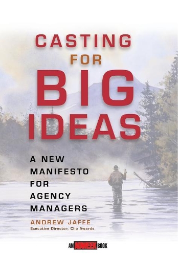 Паперова книга «Casting for Big Ideas: A New Manifesto for Agency Managers», автор Ендрю Джаффе - фото №1