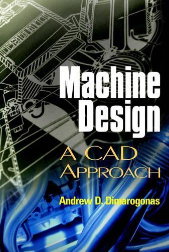 [object Object] «Machine Design: A CAD Approach», автор Ендрю Д. Дімарогонас - фото №1