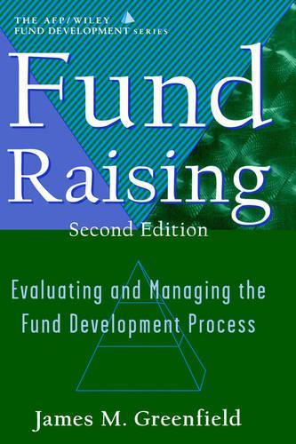 Бумажная книга «Fund Raising: Evaluating and Managing the Fund Development Process (AFP / Wiley Fund Development Series)», автор Джеймс М. Гринфилд - фото №1