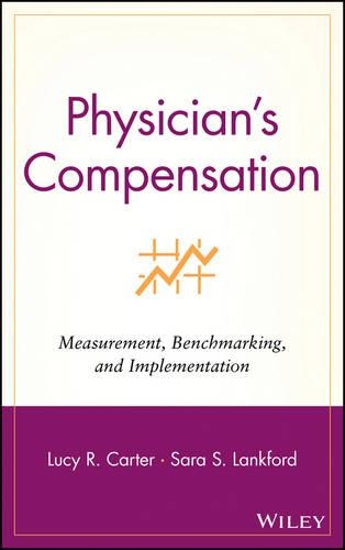 Бумажная книга «Physician's Compensation: Measurement, Benchmarking, and Implementation», авторов Люси Р. Картер, Сара С. Лэнкфорд - фото №1