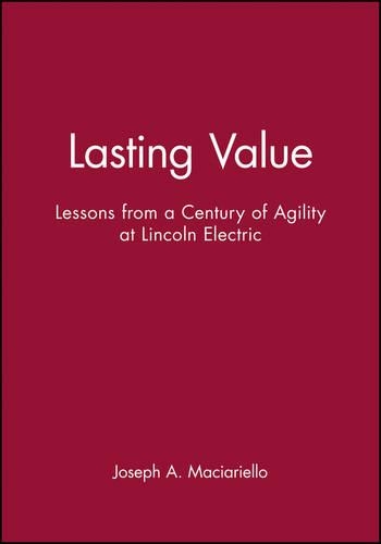 Бумажная книга «Lasting Value: Lessons from a Century of Agility at Lincoln Electric», автор Джозеф А. Макиариелло - фото №1