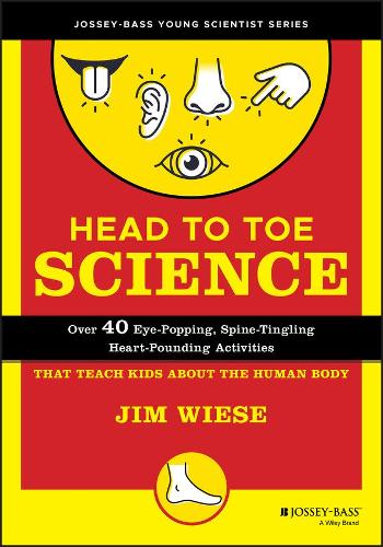 Паперова книга «Head to Toe Science: Over 40 Eye-Popping, Spine-Tingling, Heart-Pounding Activities That Teach Kids about the Human Body», автор Джим Візе - фото №1