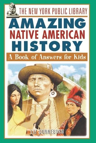 Бумажная книга «The New York Public Library Amazing Native American History: A Book of Answers for Kids», автор Лиз Соннеборн - фото №1