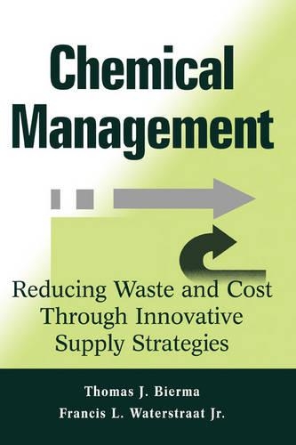 Паперова книга «Chemical Management: Reducing Waste and Cost Through Innovative Supply Strategies», авторів Френсіс Л. Ватерстраат, Томас Дж. Бірма - фото №1