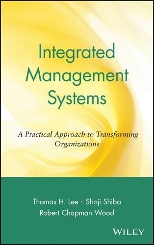 Бумажная книга «Integrated Management Systems: A Practical Approach to Transforming Organizations», авторов Роберт Чепмен Вуд, Шоджи Шиба, Томас Х. Ли - фото №1