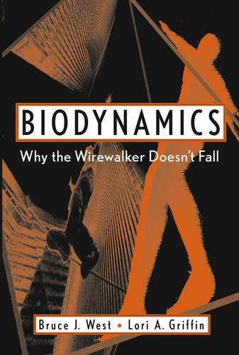 Бумажная книга «Biodynamics: Why the Wirewalker Doesn't Fall», авторов Брюс Дж. Уэст, Лори А. Гриффин - фото №1