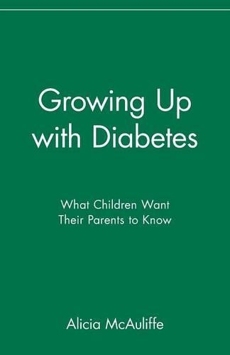 Паперова книга «Growing Up with Diabetes: What Children Want Their Parents to Know», автор Алісія МакОліфф - фото №1