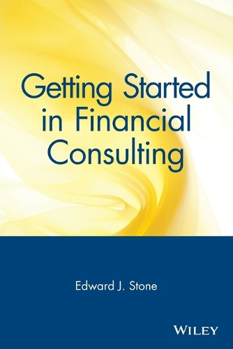 Бумажная книга «Getting Started in Financial Consulting», автор Эдвард Дж. Стоун - фото №1