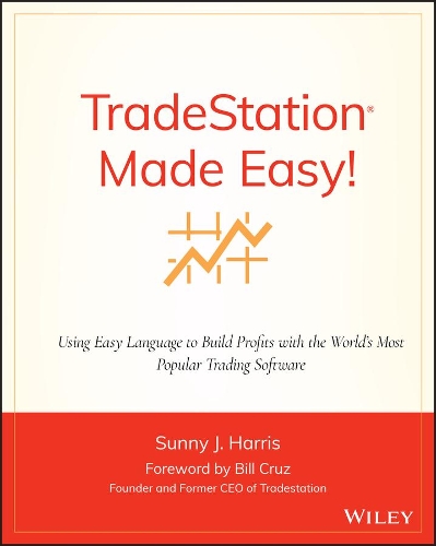 Бумажная книга «TradeStation Made Easy!: Using EasyLanguage to Build Profits with the World's Most Popular Trading Software», автор Санни Дж. Харрис - фото №1
