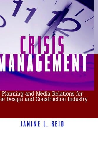 Бумажная книга «Crisis Management: Planning and Media Relations for the Design and Construction Industry», автор Джанин Л. Рид - фото №1