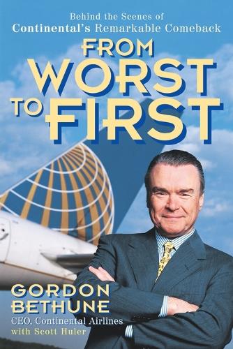Бумажная книга «From Worst to First: Behind the Scenes of Continental's Remarkable Comeback», автор Гордон Бетюн - фото №1