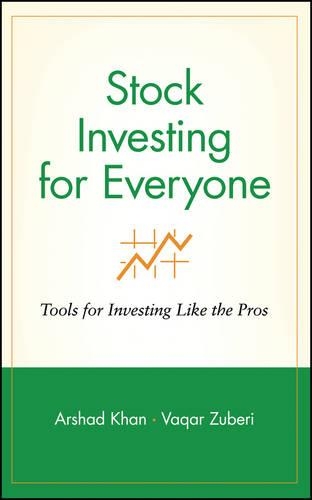 Бумажная книга «Stock Investing for Everyone: Tools for Investing Like the Pros», авторов Аршад Хан, Вакар Зубери - фото №1