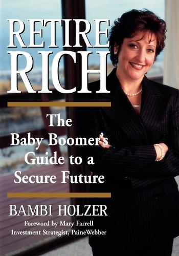 Бумажная книга «Retire Rich: The Baby Boomer's Guide to a Secure Future», автор Бэмби Хольцер - фото №1