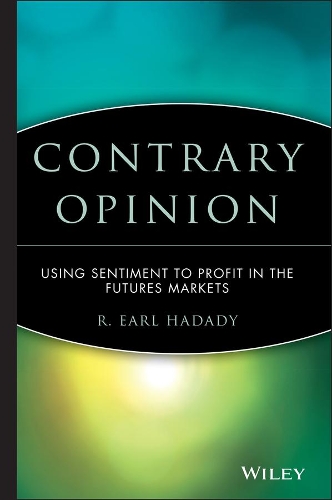 Бумажная книга «Contrary Opinion: Using Sentiment to Profit in the Futures Markets», автор Р. Эрл Хадади - фото №1