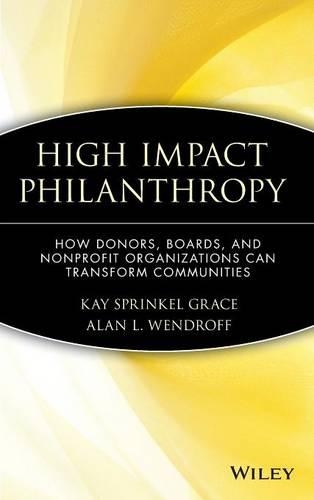 Паперова книга «High Impact Philanthropy: How Donors, Boards, and Nonprofit Organizations Can Transform Communities», авторів Алан Л. Вендрофф, Кей Спрінкель Грейс - фото №1