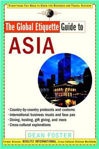 Бумажная книга «The Global Etiquette Guide to Asia: Everything You Need to Know for Business and Travel Success», автор Дин Фостер - фото №1