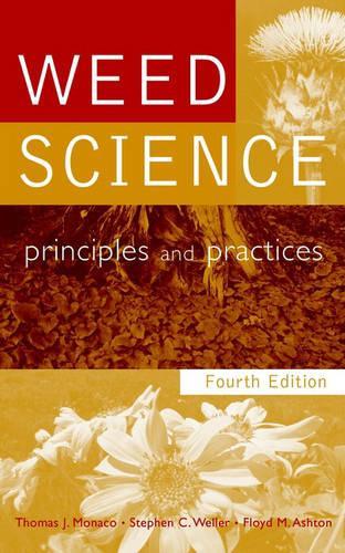 Паперова книга «Weed Science: Principles and Practices», авторів Флойд М. Ештон, Стівен К. Веллер, Томас Дж. Монако - фото №1