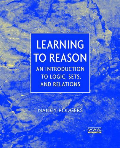 Бумажная книга «Learning to Reason: An Introduction to Logic, Sets, and Relations», автор Нэнси Роджерс - фото №1