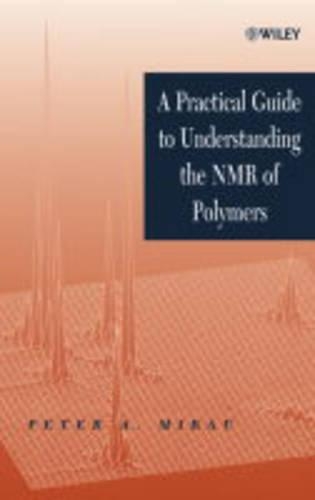 Бумажная книга «A Practical Guide to Understanding the NMR of Polymers», автор Питер А. Миро - фото №1