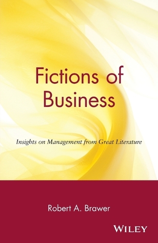 Бумажная книга «Fictions of Business: Insights on Management from Great Literature», автор Роберт А. Брауэр - фото №1
