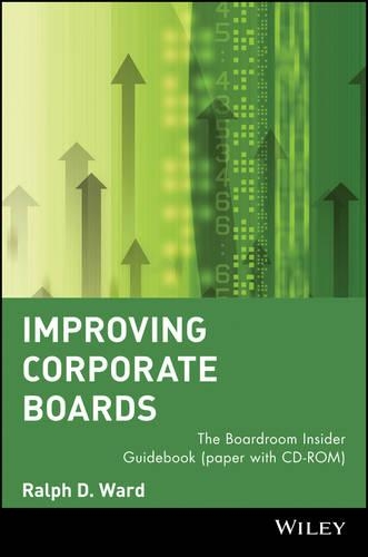 Бумажная книга «Improving Corporate Boards: The Boardroom Insider Guidebook», автор Ральф Д. Уорд - фото №1