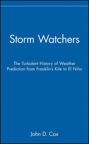Бумажная книга «Storm Watchers: The Turbulent History of Weather Prediction from Franklin's Kite to El Niño», автор Джон Д. Кокс - фото №1