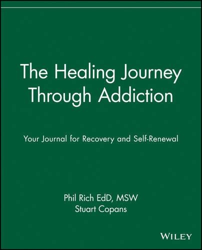 Бумажная книга «The Healing Journey Through Addiction: Your Journal for Recovery and Self-Renewal», авторов Фил Рич, Стюарт Копанс - фото №1