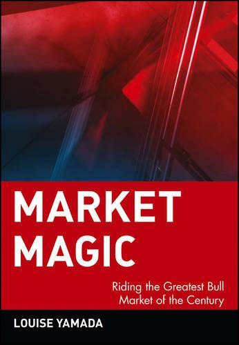 Бумажная книга «Market Magic: Riding the Greatest Bull Market of the Century», автор Луиза Ямада - фото №1