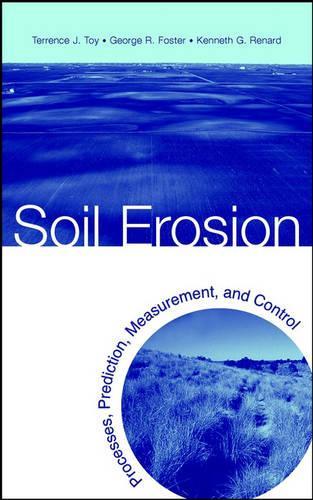 Паперова книга «Soil Erosion: Processes, Prediction, Measurement, and Control», авторів Джордж Р. Фостер, Кеннет Г. Ренар, Терренс Дж. Той - фото №1