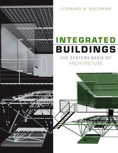 Паперова книга «Integrated Buildings: The Systems Basis of Architecture», автор Леонард Р. Бахман - фото №1