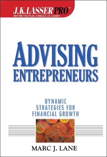 Бумажная книга «Advising Entrepreneurs: Dynamic Strategies for Financial Growth», автор Марк Дж. Лейн - фото №1