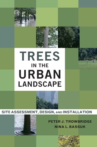 Паперова книга «Trees in the Urban Landscape: Site Assessment, Design, and Installation», авторів Ніна Л. Бассук, Пітер Дж. Троубрідж - фото №1