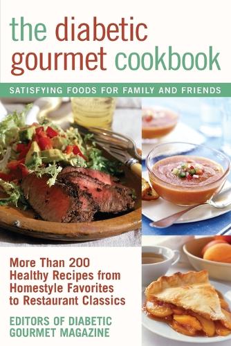 Паперова книга «The Diabetic Gourmet Cookbook: More Than 200 Healthy Recipes from Homestyle Favorites to Restaurant Classics», автор Редактори журналу "Діабетичний гурман" - фото №1