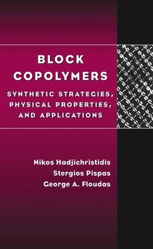 Бумажная книга «Block Copolymers: Synthetic Strategies, Physical Properties, and Applications», авторов Джордж Флудас, Никос Хаджихристидис, Стергиос Писпас - фото №1