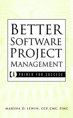 Бумажная книга «Better Software Project Management: A Primer for Success», автор Марша Д. Льюин - фото №1
