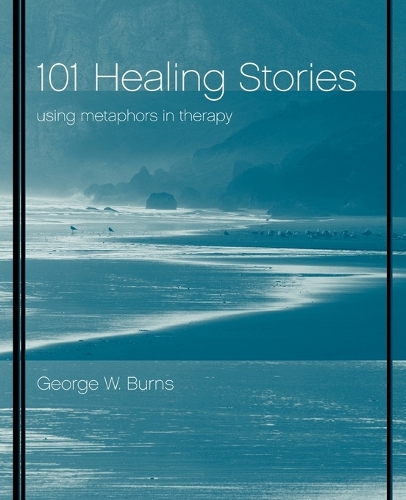 Бумажная книга «101 Healing Stories: Using Metaphors in Therapy», автор Джордж В. Бернс - фото №1