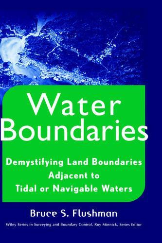 Бумажная книга «Water Boundaries: Demystifying Land Boundaries Adjacent to Tidal or Navigable Waters», автор Брюс С. Флешман - фото №1