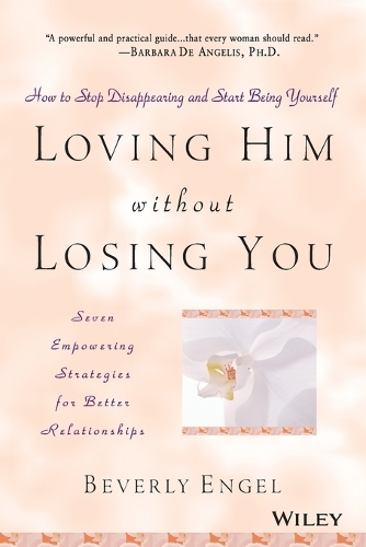 Паперова книга «Loving Him without Losing You: How to Stop Disappearing and Start Being Yourself», автор Беверлі Енгель - фото №1