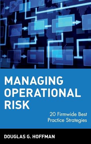 Бумажная книга «Managing Operational Risk: 20 Firmwide Best Practice Strategies», автор Дуглас Г. Хоффман - фото №1