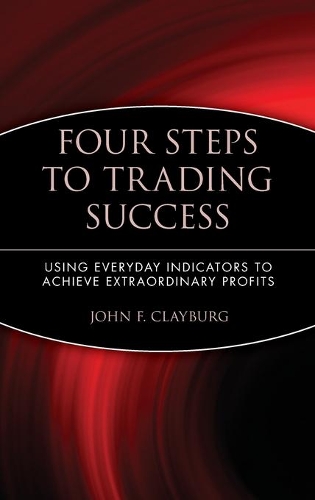 [object Object] «Four Steps to Trading Success: Using Everyday Indicators to Achieve Extraordinary Profits», автор Джон Ф. Клейбург - фото №1