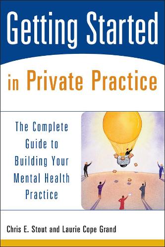 Бумажная книга «Getting Started in Private Practice: The Complete Guide to Building Your Mental Health Practice», авторов Крис Э. Стаут, Лори К. Гранд - фото №1