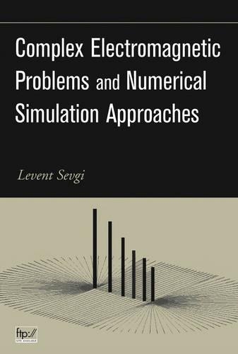 [object Object] «Complex Electromagnetic Problems and Numerical Simulation Approaches», автор Левент Севгі - фото №1