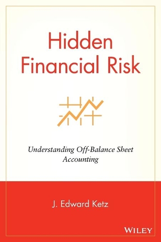 Бумажная книга «Hidden Financial Risk: Understanding Off-Balance Sheet Accounting», автор Дж. Эдвард Кетц - фото №1