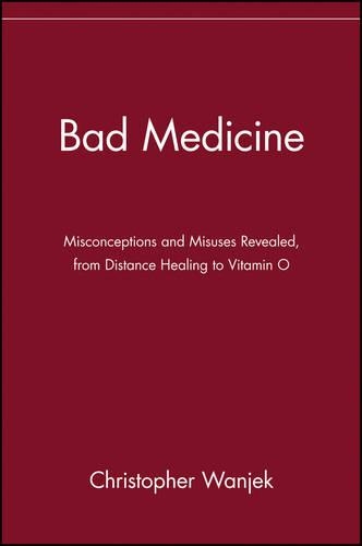 Бумажная книга «Bad Medicine: Misconceptions and Misuses Revealed, from Distance Healing to Vitamin O», автор Кристофер Ванджек - фото №1