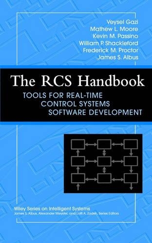[object Object] «The RCS Handbook: Tools for Real-Time Control Systems Software Development», авторов Дэйв Шеклфорд, Фредерик М. Проктор, Джеймс С. Альбус, Кевин М. Пассино, Мэтью Л. Мур, Вейсел Гази - фото №1