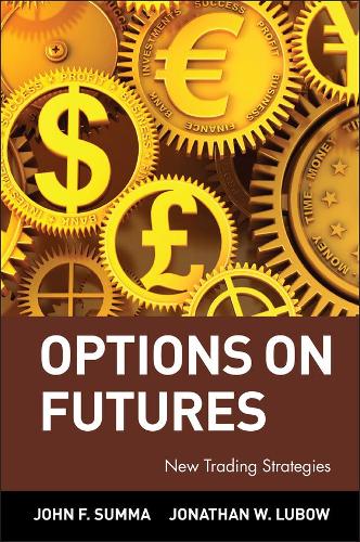 Бумажная книга «Options on Futures: New Trading Strategies», авторов Джон Ф. Сумма, Джонатан В. Любоу - фото №1